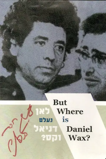 But Where Is Daniel Wax?