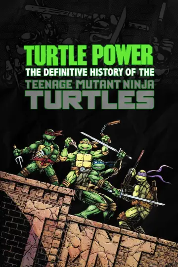 Poster to the movie "Turtle Power: The Definitive History of the Teenage Mutant Ninja Turtles" #1526637