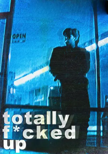 Poster to the movie "Totally F***ed Up" #1810747
