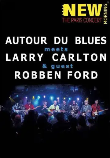 Poster to the movie "Larry Carlton, Robben Ford & Autour Du Blues - Paris Concert" #1164331