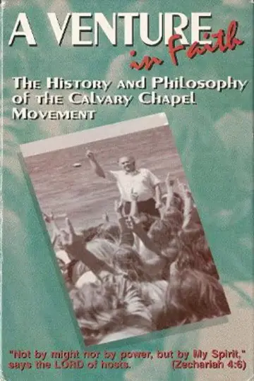 A Venture in Faith: The History and Philosophy of the Calvary Chapel Movement Poster