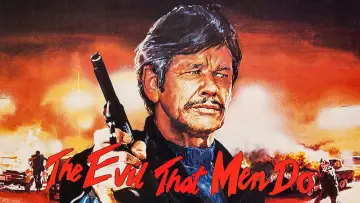 Backdrop to the movie "The Evil That Men Do" #1590247