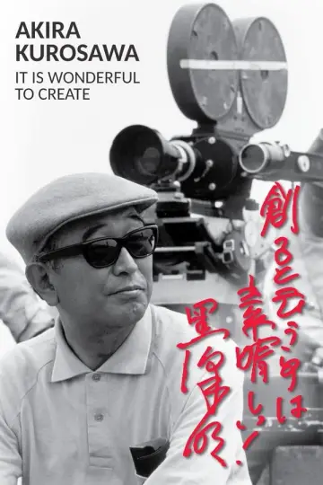 Poster to the movie "Akira Kurosawa: It Is Wonderful to Create: 