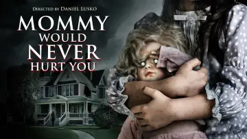 Backdrop to the movie "Mommy Would Never Hurt You" #1832486