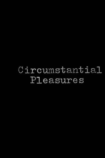 Poster to the movie "Circumstantial Pleasures" #1031699