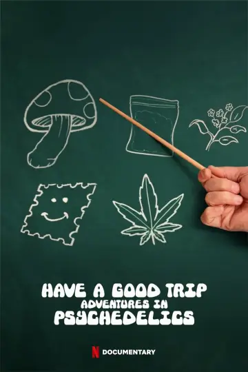 Have a Good Trip: Adventures in Psychedelics