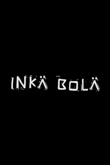 Poster to the movie "Inka Bola" #1189214