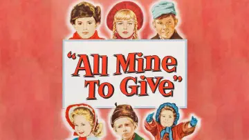 Backdrop to the movie "All Mine to Give" #1872587