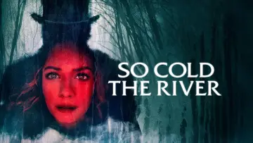 Backdrop to the movie "So Cold the River" #1726094