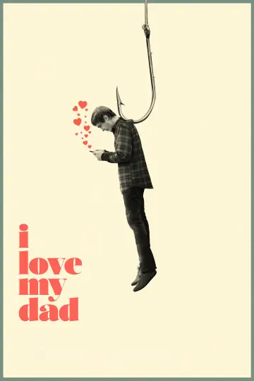 Poster to the movie "I Love My Dad" #1871489