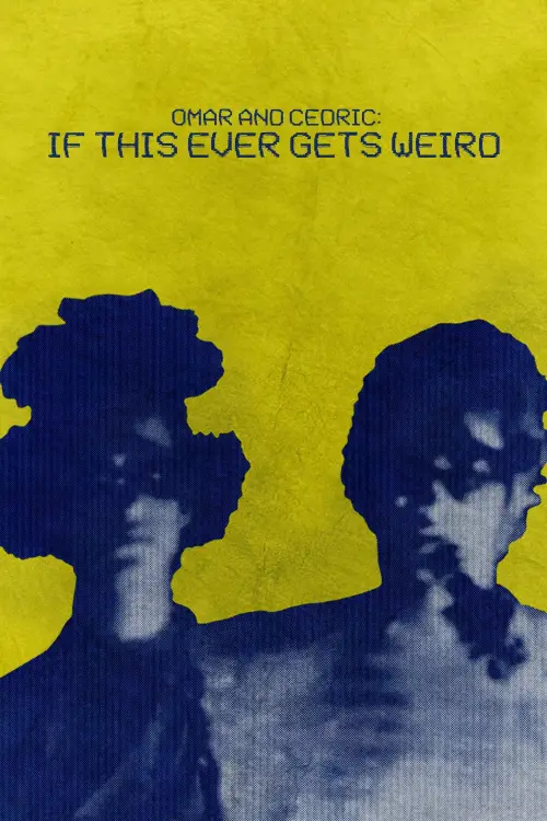 Movie poster "Omar and Cedric: If This Ever Gets Weird"