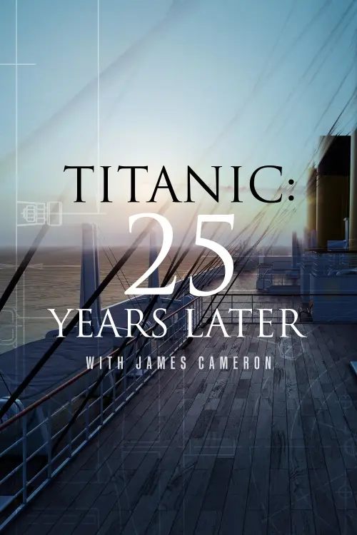 Movie poster "Titanic: 25 Years Later with James Cameron"