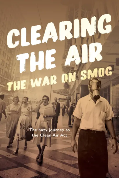 Movie poster "Clearing the Air: The War on Smog"