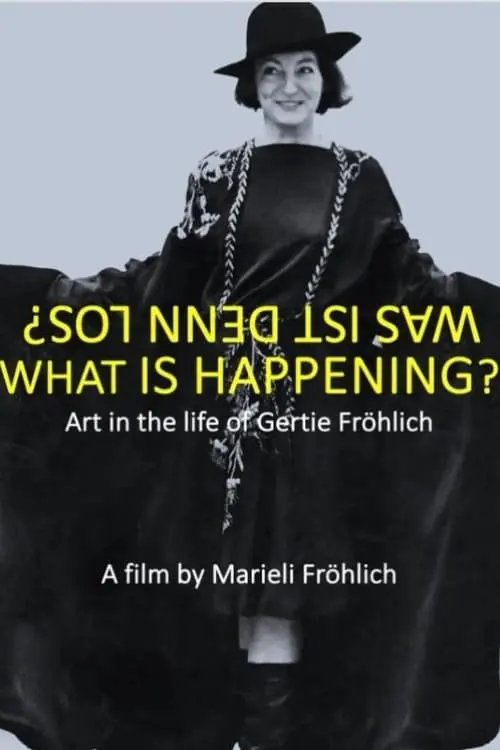 Movie poster "What Is Happening? Art in the Life of Gertie Fröhlich"