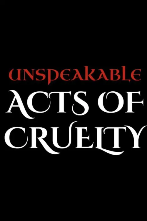 Movie poster "Unspeakable Acts of Cruelty"