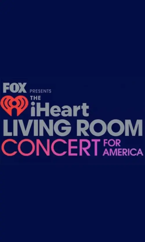 Movie poster "FOX Presents the iHeart Living Room Concert for America"