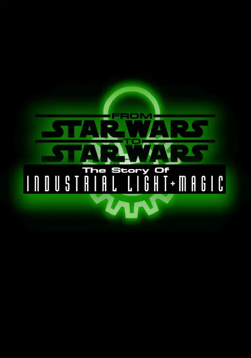 Movie poster "From Star Wars to Star Wars: The Story of Industrial Light & Magic"