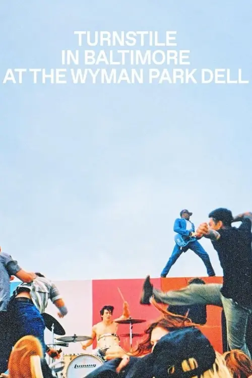 Movie poster "TURNSTILE “NEVER ENOUGH” LIVE AT THE WYMAN PARK DELL - BALTIMORE, MD (FULL SHOW)"