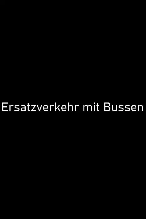 Movie poster "Ersatzverkehr mit Bussen"