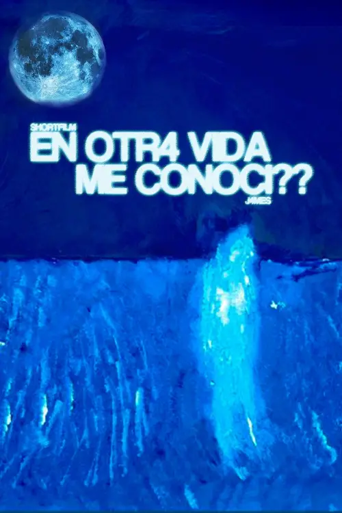 Movie poster "EN OTR4 VIDA ME CONOCÍ??"