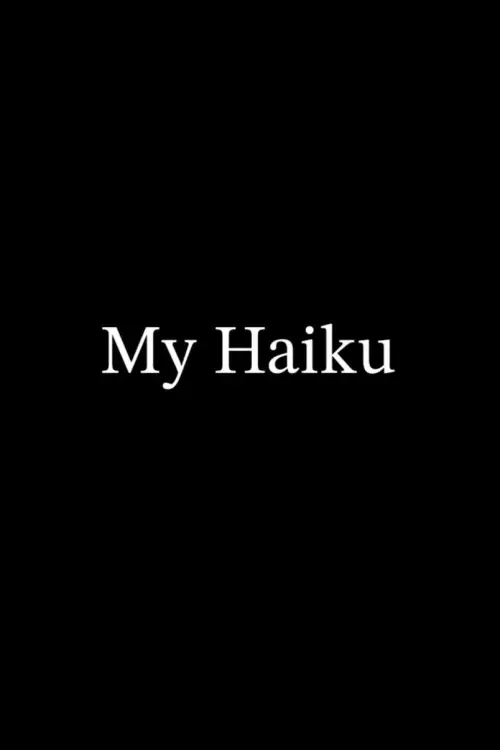 Movie poster "My Haiku"