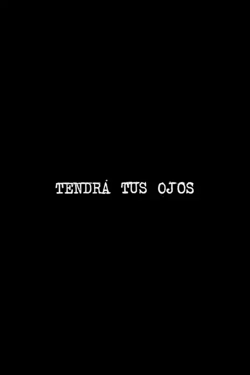 Movie poster "Tendrá tus ojos"
