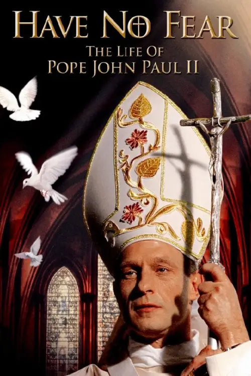 Movie poster "Have No Fear: The Life of Pope John Paul II"