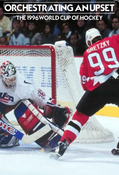 Movie poster "Orchestrating An Upset: The 1996 World Cup of Hockey"