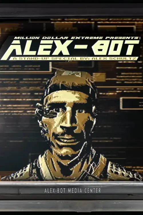 Movie poster "Million Dollar Extreme Presents: ALEX-BOT: A Stand-Up Special By Alex Schultz"
