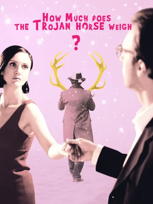 Movie poster "How Much Does the Trojan Horse Weigh?"