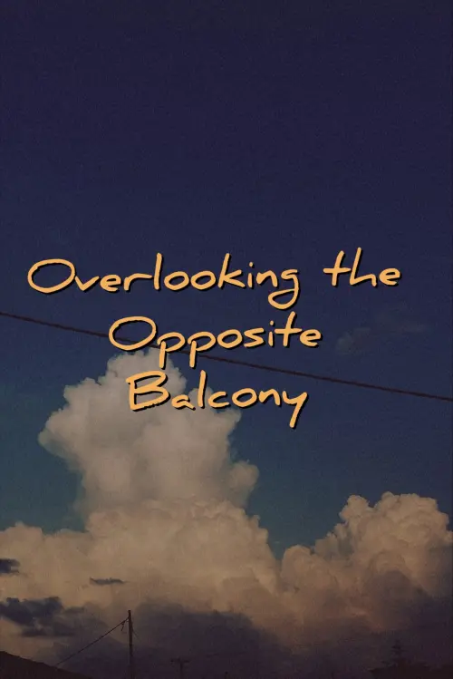 Movie poster "Overlooking the Opposite Balcony"