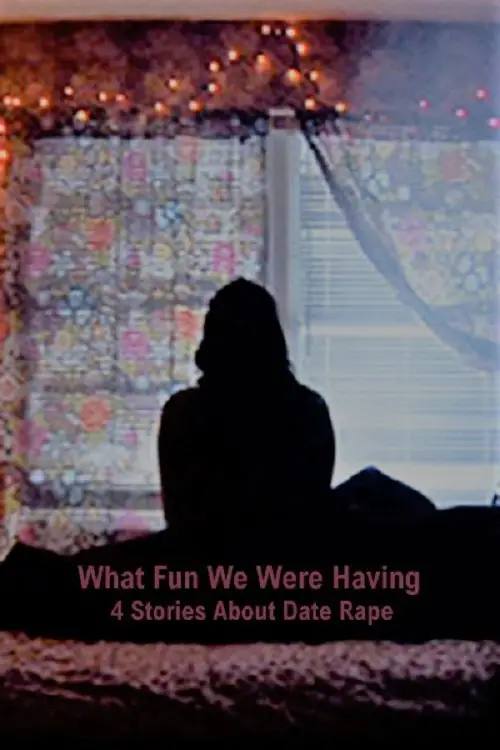 Movie poster "What Fun We Were Having: 4 Stories About Date Rape"