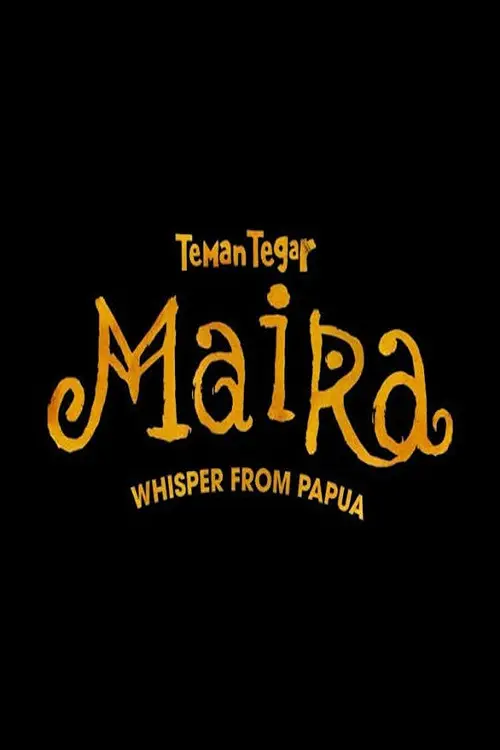 Movie poster "Teman Tegar: Maira - Whisper From Papua"