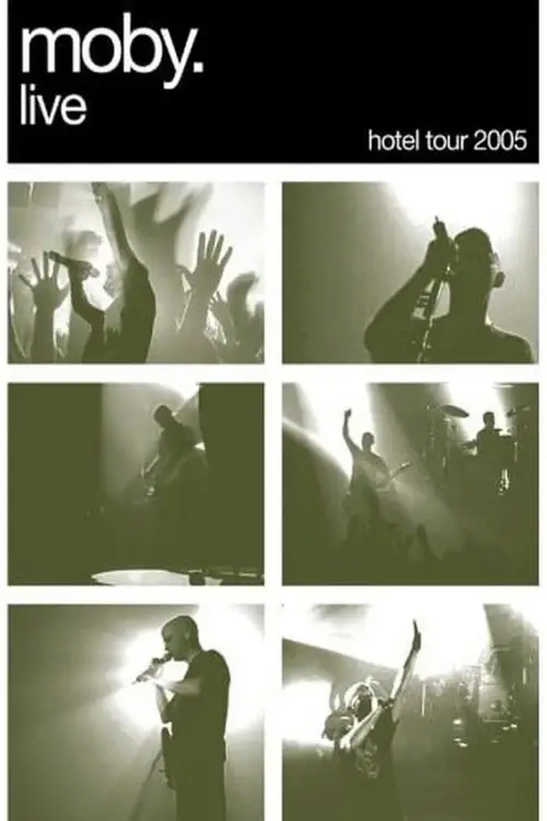 Movie poster "Moby: Live - Hotel Tour 2005"