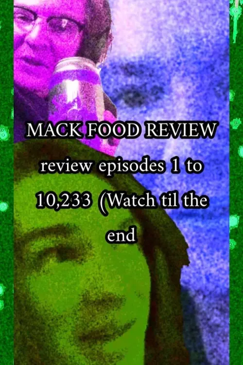 Movie poster "MACK FOOD REVIEW review episodes 1 to 10,233 (Watch til the end"