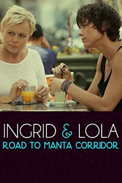 Movie poster "Ingrid & Lola: Road to Manta Corridor"