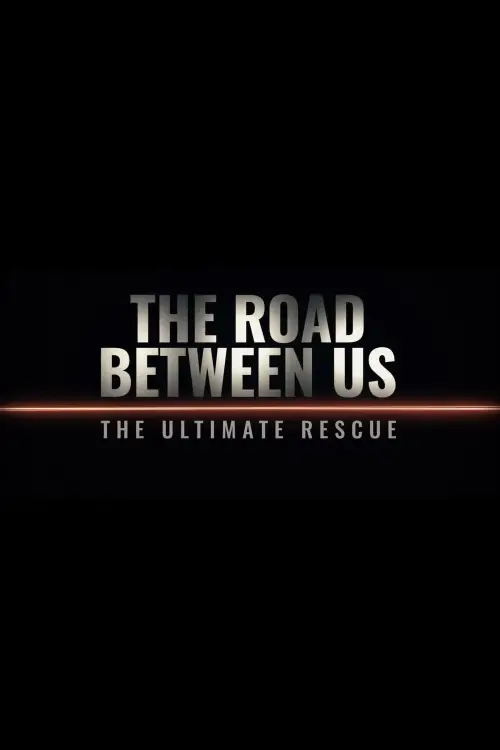 Movie poster "The Road Between Us: The Ultimate Rescue"