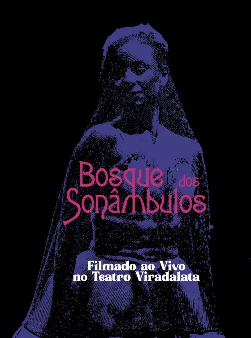 Movie poster "O Bosque dos Sonâmbulos no Teatro Viradalata"