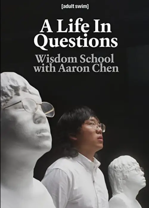 Movie poster "A Life In Questions: Wisdom School with Aaron Chen"