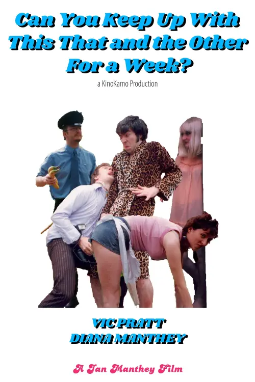 Movie poster "Can You Keep It Up with This That and the Other for a Week?"