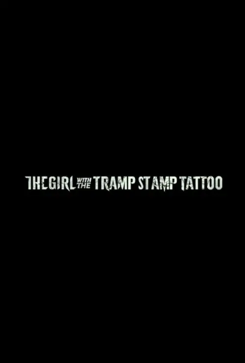 Movie poster "The Girl with the Tramp Stamp Tattoo"