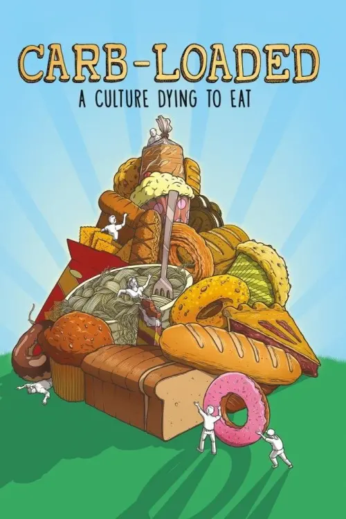 Movie poster "Carb-Loaded: A Culture Dying to Eat"