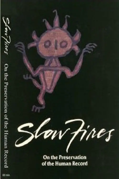 Movie poster "Slow Fires: On the Preservation of the Human Record"