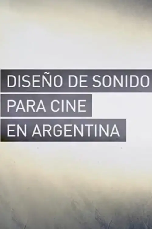 Movie poster "Diseño de Sonido para Cine en Argentina"