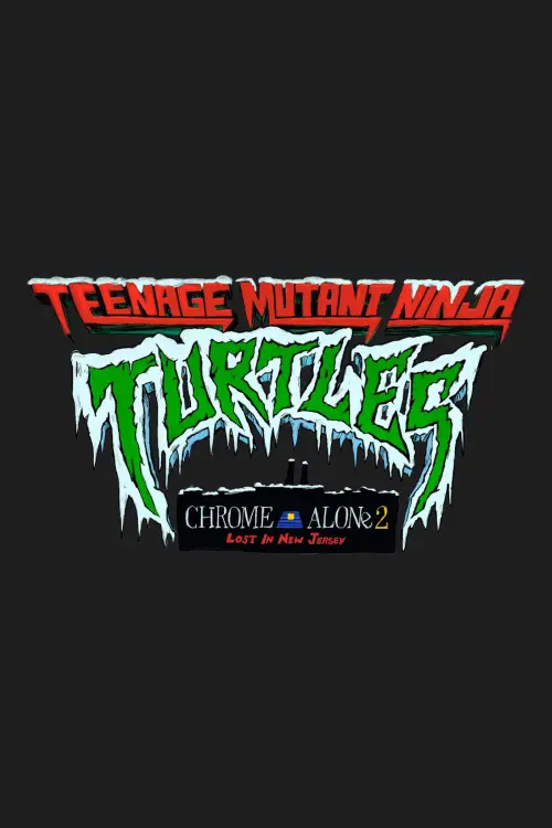 Movie poster "Teenage Mutant Ninja Turtles: Chrome Alone 2 - Lost in New Jersey"