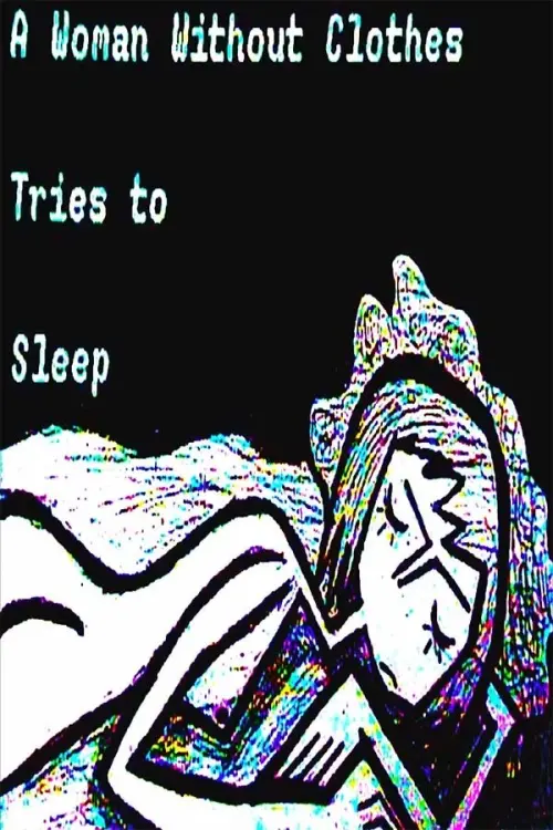 Movie poster "A Woman Without Clothes Tries To Sleep"