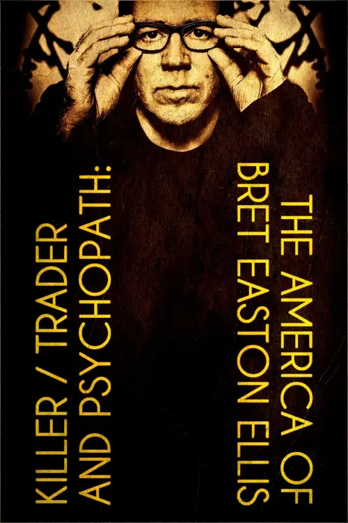 Movie poster "Killer, Trader and Psychopath: The America of Bret Easton Ellis"