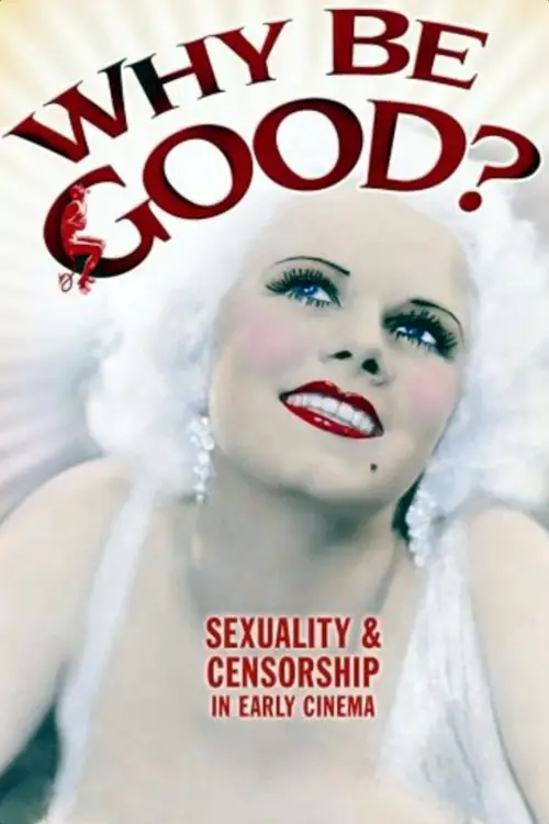 Movie poster "Why Be Good?: Sexuality & Censorship in Early Cinema"