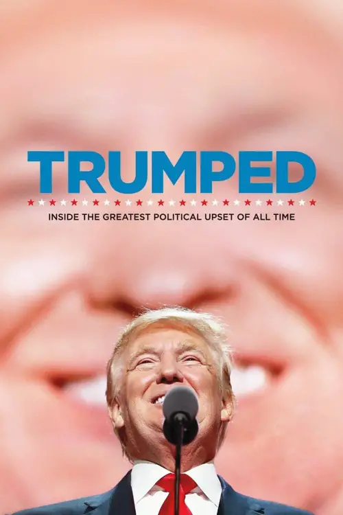Movie poster "Trumped: Inside the Greatest Political Upset of All Time"