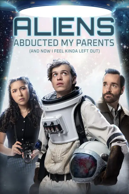 Movie poster "Aliens Abducted My Parents and Now I Feel Kinda Left Out"